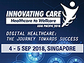 INNOVATING CARE ASIA PACIFIC 2018 from 04-05 September, 2018 at One Farrer Hotel & Spa, Singapore.